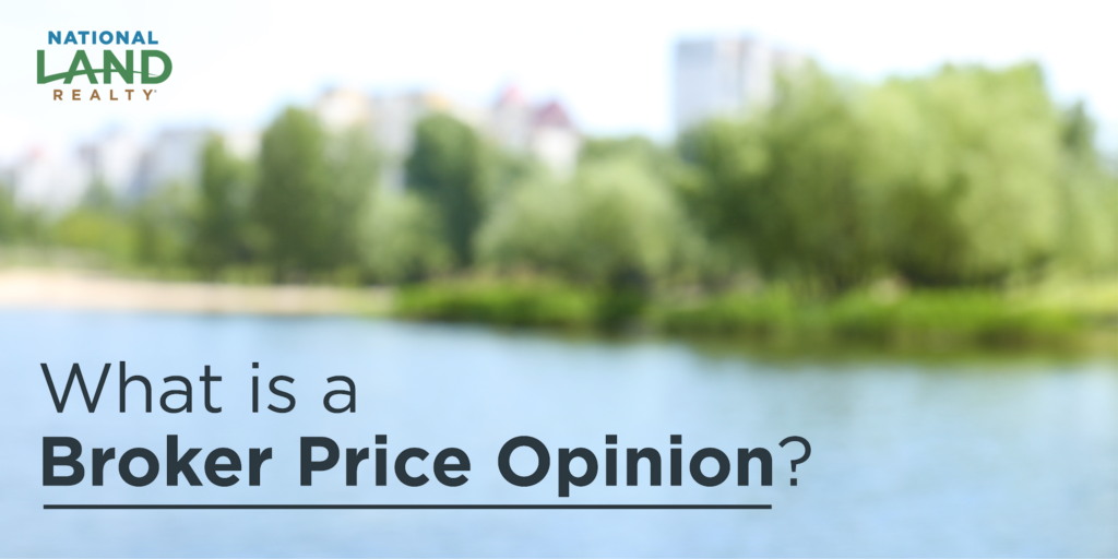 What is a Broker Price Opinion? National Land Realty Blog